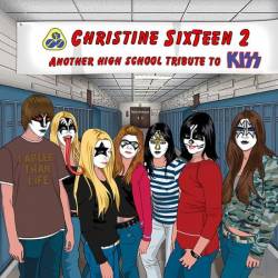 Christine Sixteen : Christine Sixteen 2 : Another High School Tribute to Kiss